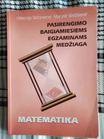 Pasirengimo baigiamiesiems egzaminams medžiaga: Matematika - Viktorija Sičiūnienė, Marytė  Stričkienė, knyga 1
