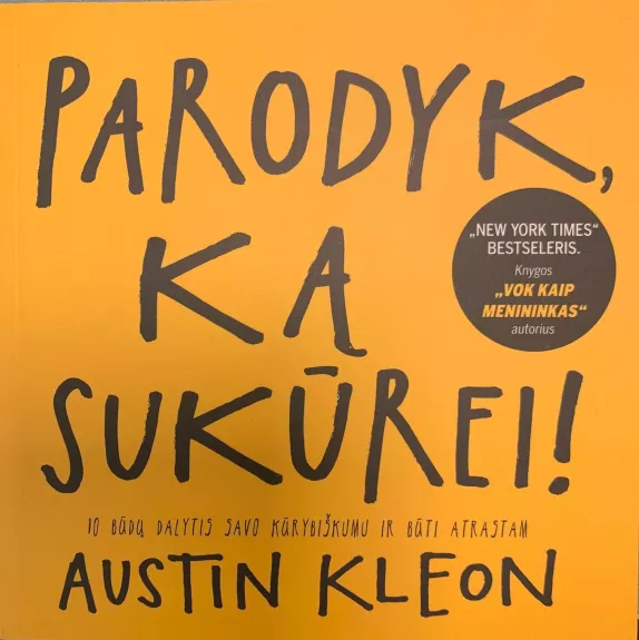 Parodyk, ką sukūrei - Austin Kleon, knyga