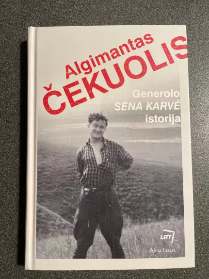 Generolo „Sena Karvė" istorija - Algimantas Čekuolis, knyga