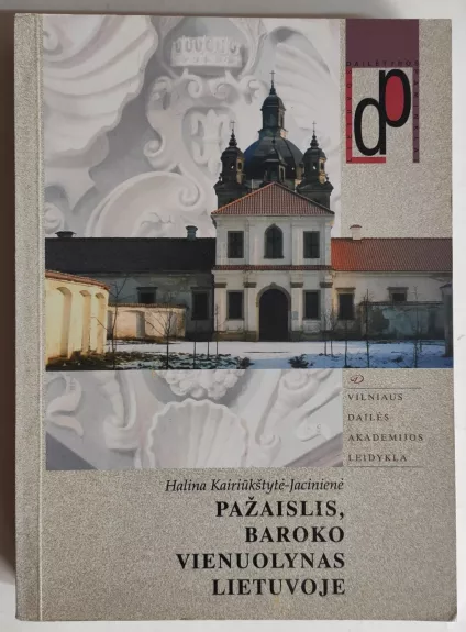 Pažaislis, baroko vienuolynas Lietuvoje - Halina Kairiūkštytė-Jacinienė, knyga