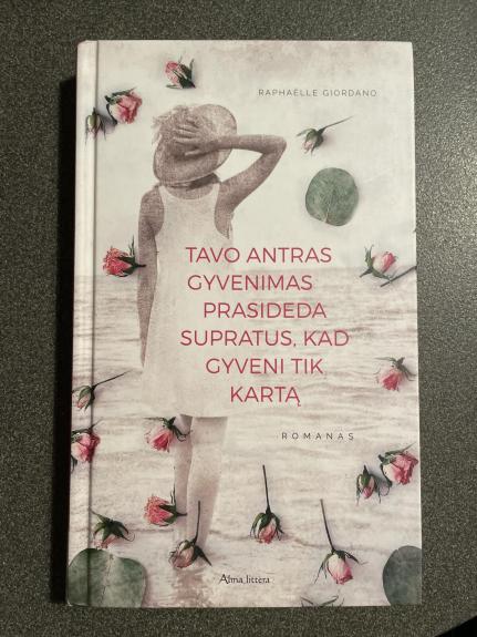 Tavo antras gyvenimas prasideda supratus, kad gyveni tik kartą - Raphaëlle Giordano, knyga