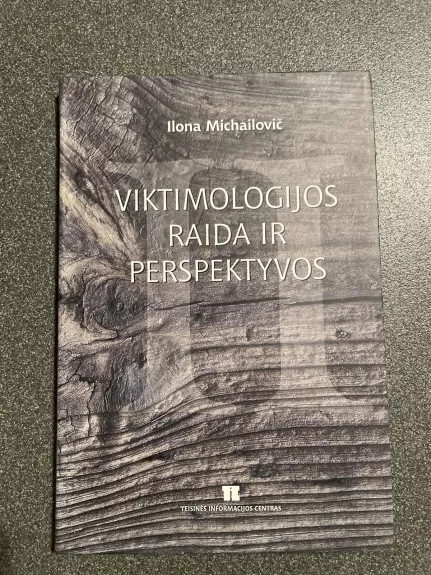 Viktimologijos raida ir perspektyvos - Ilona Michailovič, knyga