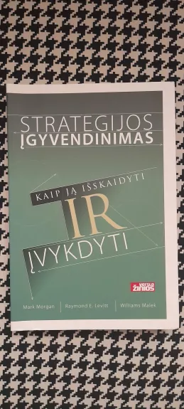 Strategijos įgyvendinimas - Mark Morgan, Raymond  Levitt, Williams  Malek, knyga