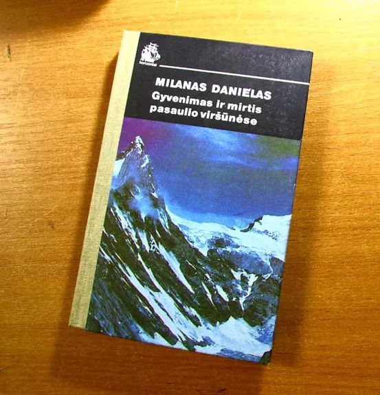 Gyvenimas ir mirtis pasaulio viršūnėse - Milanas Danielas, knyga
