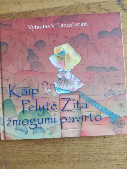 Kaip pelytė Zita žmogumi pavirto - Vytautas Landsbergis, knyga