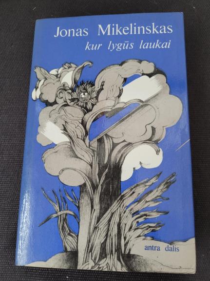 Kur lygūs laukai - Jonas Mikelinskas, knyga 1