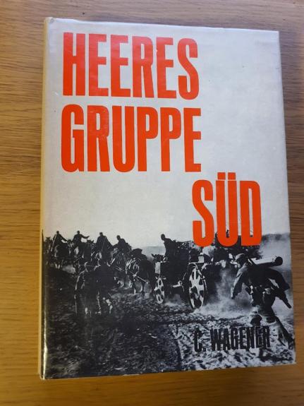 Heeresgruppe Süd. Der Kampf im Südabschnitt der Ostfront 1941/1945