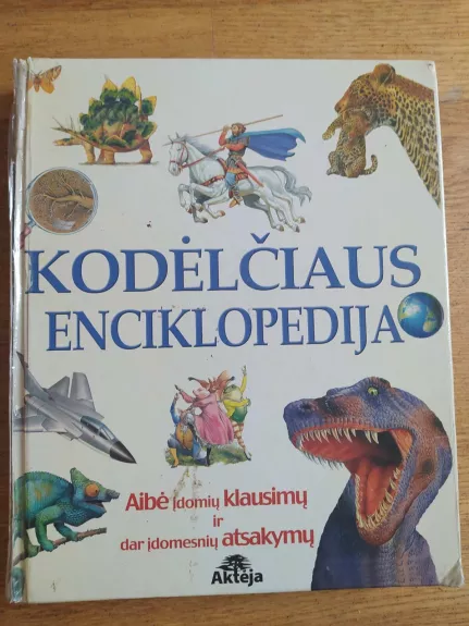 Kodėlčiaus enciklopedija: aibė įdomių klausimų ir dar įdomesnių atsakymų - Aušra Korsakienė, knyga