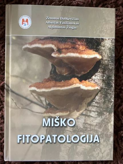Miško fitopatologija - Autorių Kolektyvas, knyga