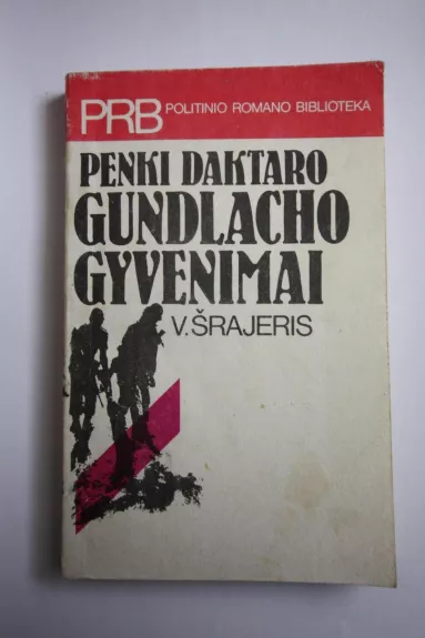 Penki daktaro Gundlacho gyvenimai - V. Šrajeris, knyga