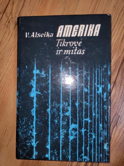 Amerika: Tikrovė ir mitas - A. Alseika, knyga