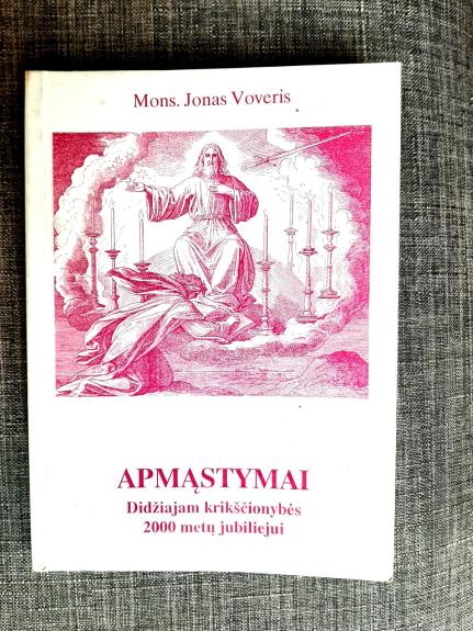 Apmąstymai. Didžiajam krikščionybės 2000 metų jubiliejui - Mons. Jonas Voveris, knyga 1
