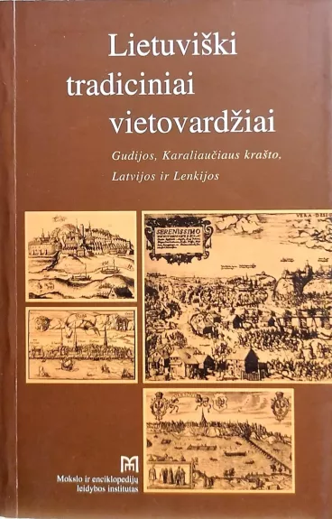 Lietuviški tradiciniai vietovardžiai. Gudijos, Karaliaučiaus krašto, Latvijos ir Lenkijos - Autorių Kolektyvas, knyga