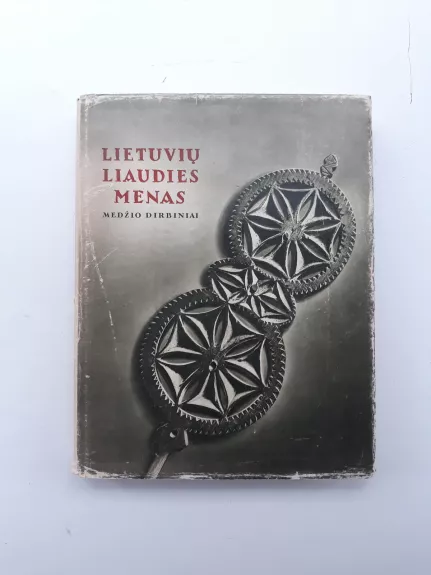 Lietuvių liaudies menas. Medžio dirbiniai (I knyga) - P. Galaunė, knyga