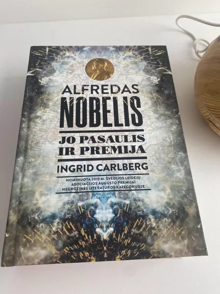 Alfredas Nobelis: jo pasaulis ir premija