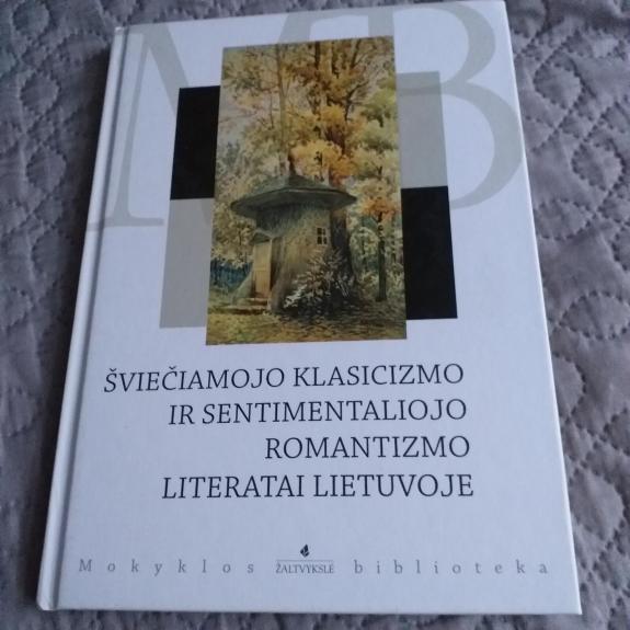 Šviečiamojo klasicizmo ir sentimentaliojo romantizmo literatai Lietuvoje