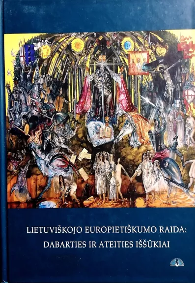 Lietuviškojo europietiškumo raida: dabarties ir ateities iššūkiai - Autorių Kolektyvas, knyga