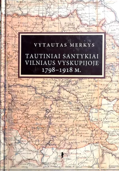 Tautiniai santykiai Vilniaus vyskupijoje 1798-1918 m. - Vytautas Merkys, knyga