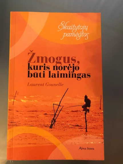 Žmogus, kuris norėjo būti laimingas 2015 - Laurent Gounelle, knyga