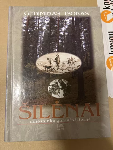 Šilėnai: miškininkų giminės istorija - Gediminas Isokas, knyga