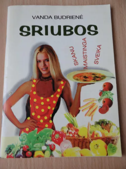Sriubos: Skanu, maistinga, sveika - Vanda Budrienė, knyga