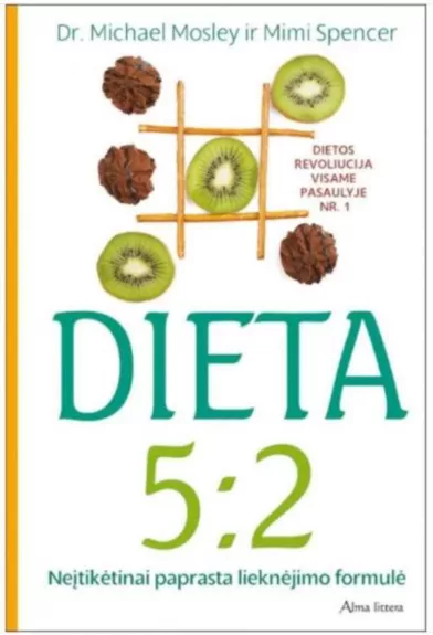 Dieta 5:2. Neįtikėtinai paprasta lieknėjimo formulė - Michael Mosley , Mimi  Spencer, knyga