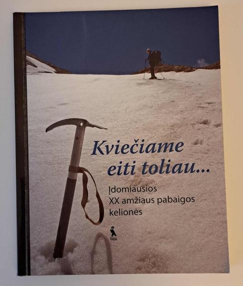 Kviečiame eiti toliau... Įdomiausios XX amžiaus pabaigos kelionės