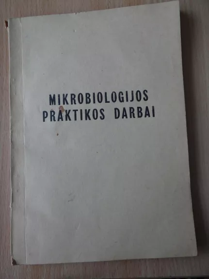Mikrobiologijos praktikos darbai (konspektas tankraščio teisėmis)