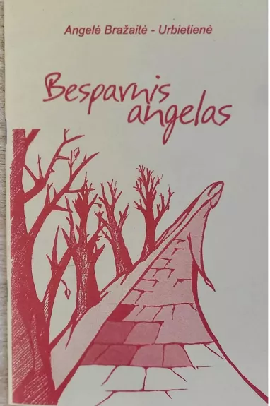 Besparnis angelas - Angelė Bražaitė-Urbietienė, knyga