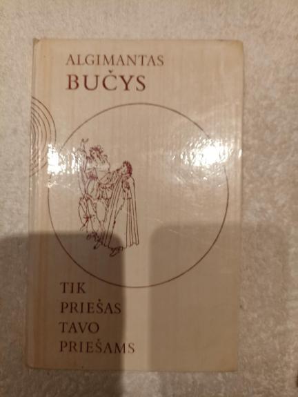 Tik priešas tavo priešams