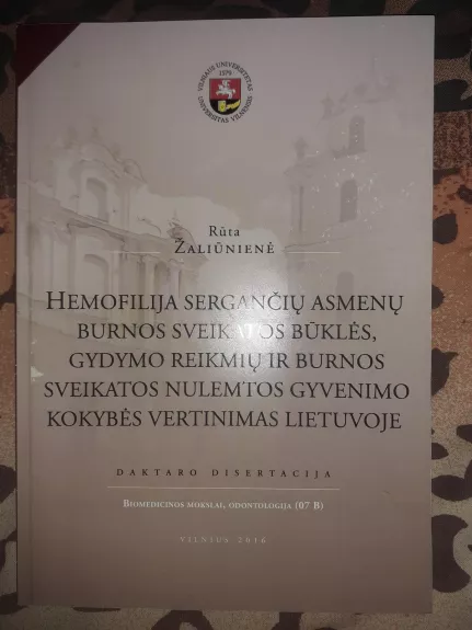 Hemofilija sergančių asmenų burnos sveikatos būklės, gydymo reikmių ir burnos sveikatos nulemtos gyvenimo kokybės vertinimas Lietuvoje