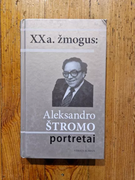 XXa. žmogus: Aleksandro Štromo portretai - Leonidas Donskis, knyga