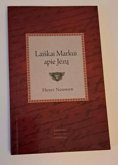 Laiškai Markui apie Jėzų - Henri Nouwen, knyga 1