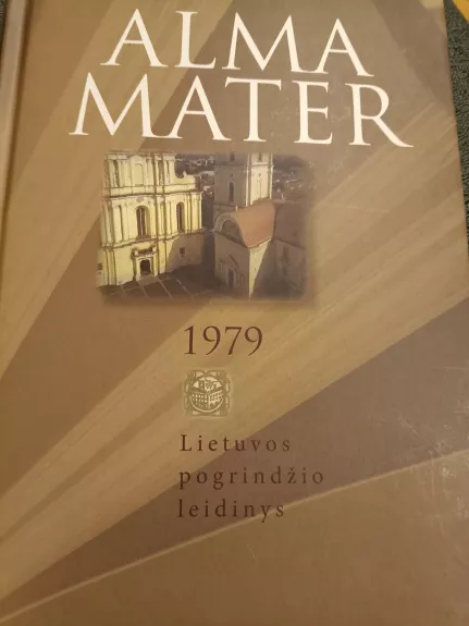 ALMA MATER 1979. Lietuvos pogrindžio leidinys - Autorių Kolektyvas, knyga