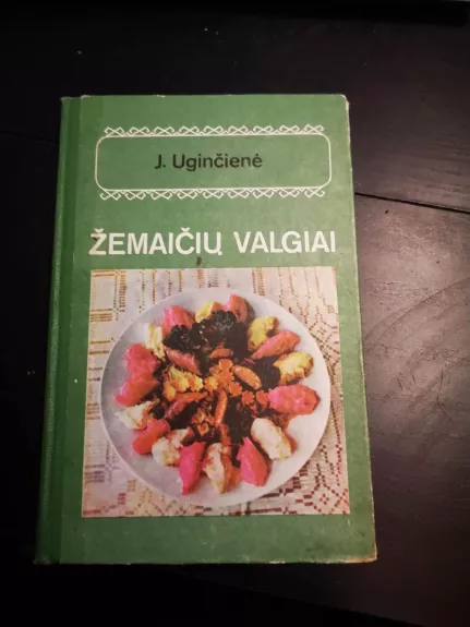 Žemaičių valgiai - Janina Uginčienė, knyga 1