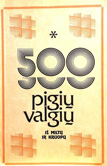 500 pigių valgių iš miltų ir kruopų