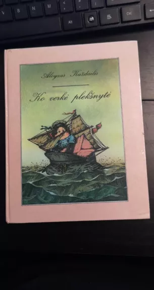 Ko verke pleksnyte? - Aloyzas Každailis, knyga 1