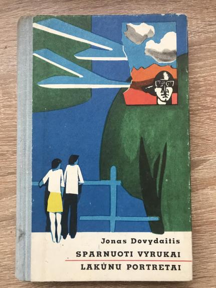 SPARNUOTI VYRUKAI.LAKŪNŲ PORTRETAI. BŪK TAIKUS DEBESIE.VĖJAI BLAŠKĖ,ŽAIBAI PLAKĖ....