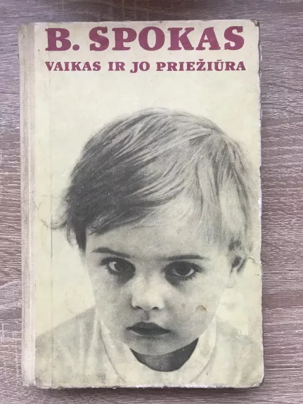 Vaikas ir jo priežiūra - Bendžaminas Spokas, knyga