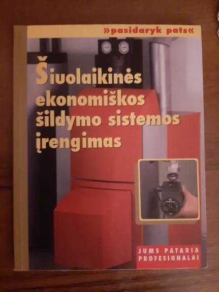 Šiuolaikinės ekonomiškos šildymo sistemos įrengimas