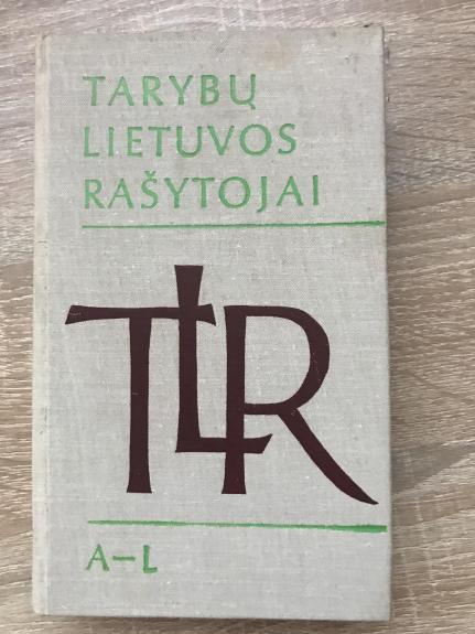 Tarybų Lietuvos rašytojai (1 tomas): A-L