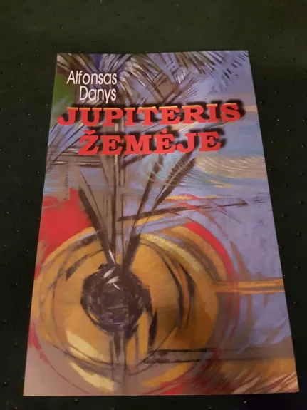 Jupiteris žemėje - Alfonsas Danys, knyga