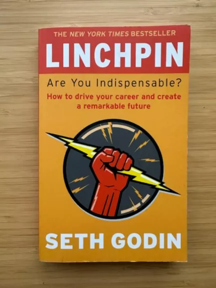 Linchpin: Are You Indispensable?