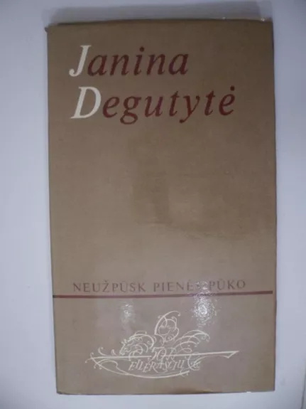 Neužpūsk pienės pūko - Janina Degutytė, knyga