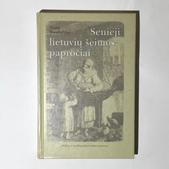 Senieji lietuvių šeimos papročiai - Pranė Dundulienė, knyga