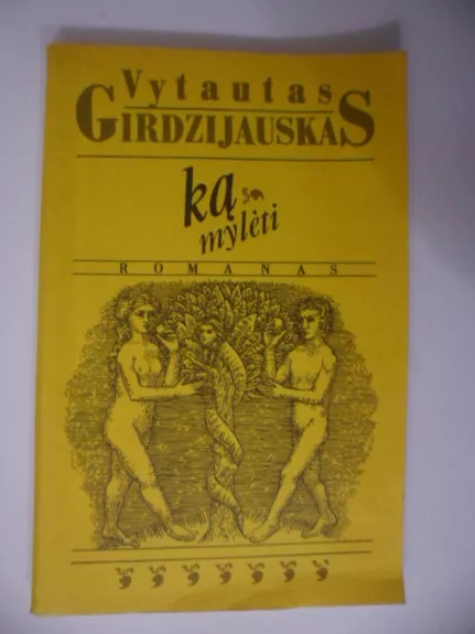 Ką mylėti - Vytautas Girdzijauskas, knyga