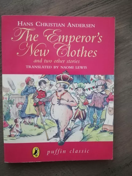 The Emperor's New Clothes and two other stories - Autorių Kolektyvas, knyga