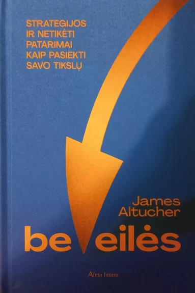 Be eiles - James Altucher, knyga