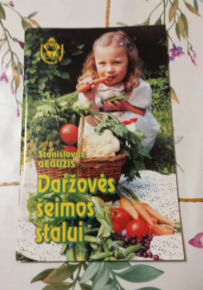 Daržovės šeimos stalui - Stanislovas Gegužis, knyga