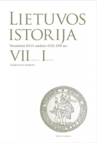 Lietuvos istorija, VII tomas, I dalis. Trumpasis XVIII amžius (1733-1795 m.)
